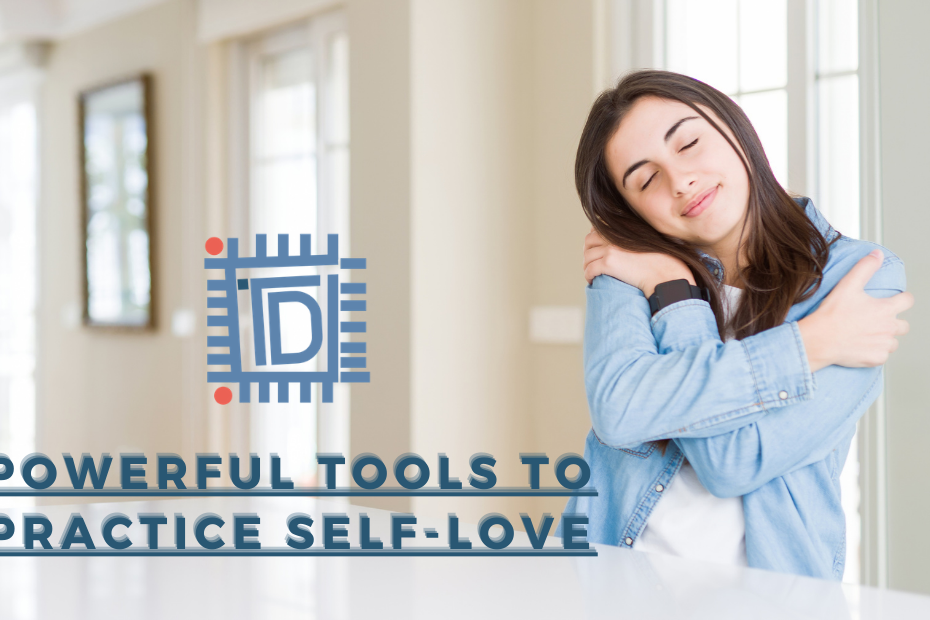 Powerful Tools to Practice Self-love - Think Differently - TDN Blog