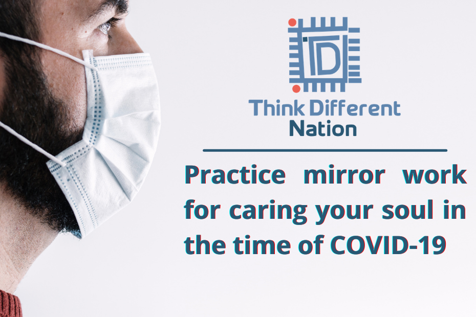 Practice mirror work for caring your soul in the time of COVID-19 - Think Different Nation