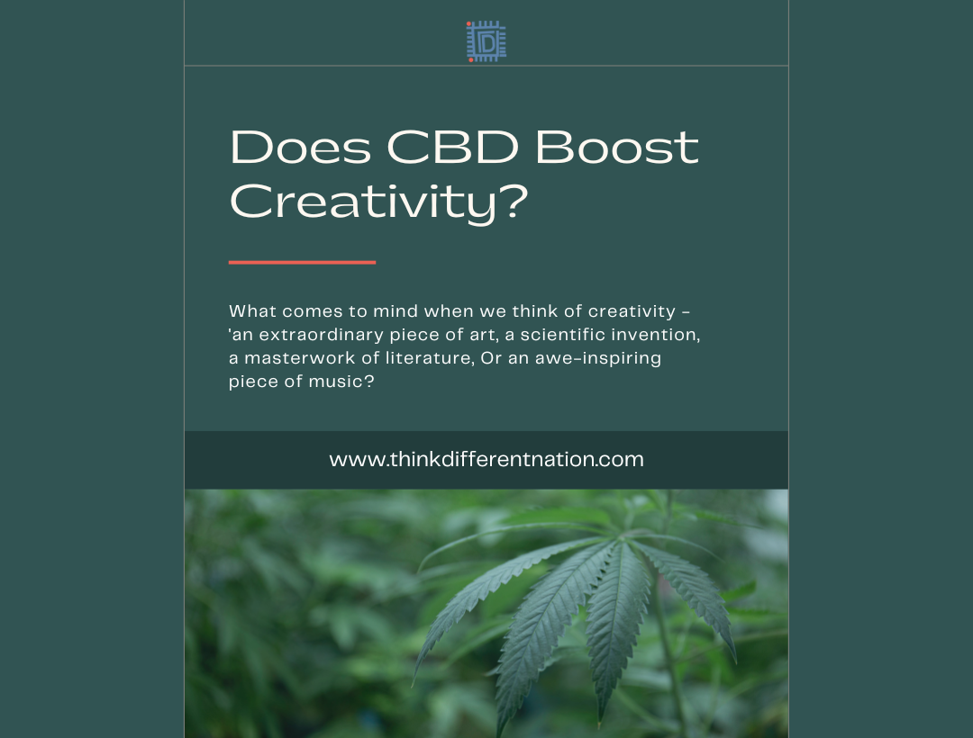 Does CBD Boost Creativity? - Think Different Nation